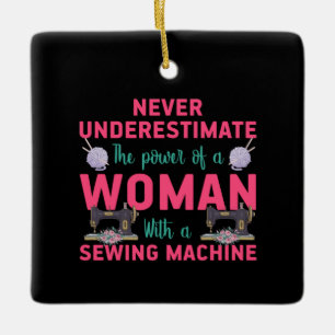 Quilter The Power Of A Woman With A Sewing Machine Ceramic Ornament
