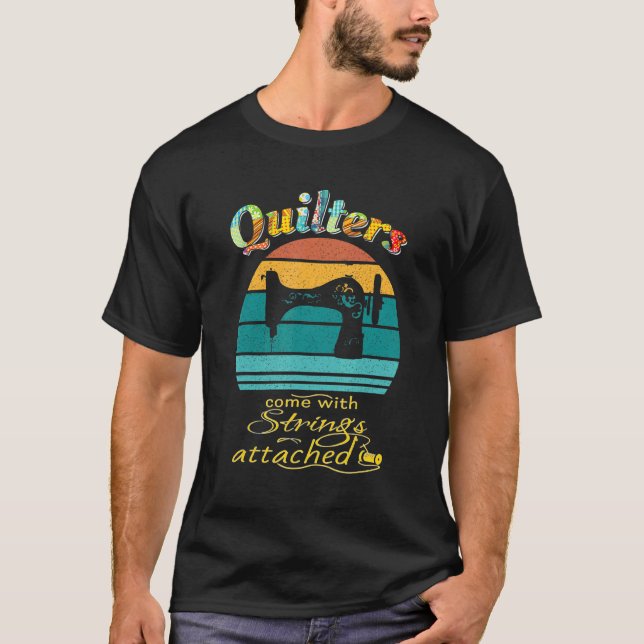 Quilters Come With Strings Attached 13 T-Shirt (Front)