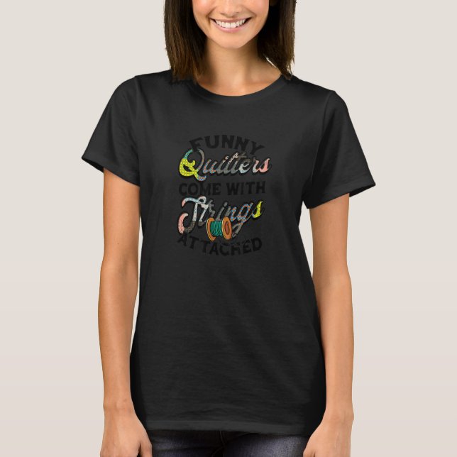Quilters Come With Strings Attached  Knitting Hobb T-Shirt (Front)