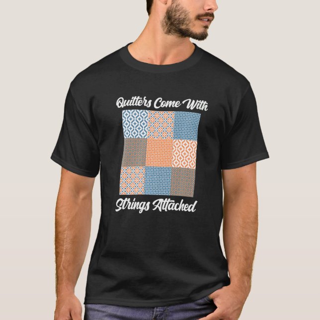 Quilters Come With Strings Attached  Quilting Sew  T-Shirt (Front)