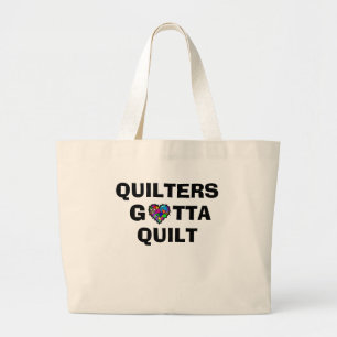 Quilters Gotta Quilt Tote Bag
