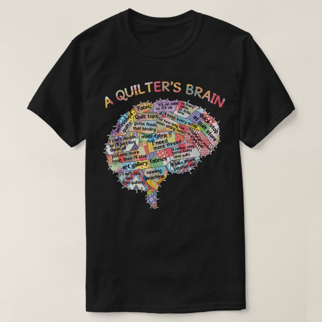 Quilting  a quilter's brain   T-Shirt (Design Front)