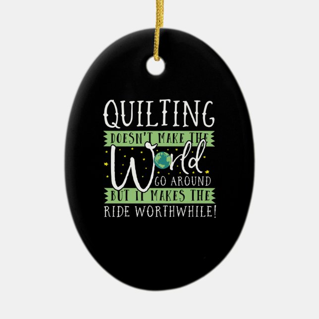 Quilting Doesnt Make World Go Round Funny Ceramic Tree Decoration (Front)