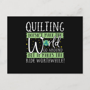 Quilting Doesnt Make World Go Round Funny Postcard