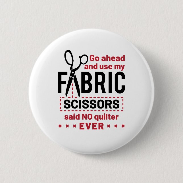 Quilting Funny Fabric Scissors Quote 6 Cm Round Badge (Front)
