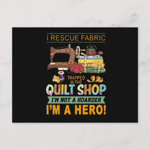 Quilting Gift   I Rescue Fabric Trapped The Quilt Postcard