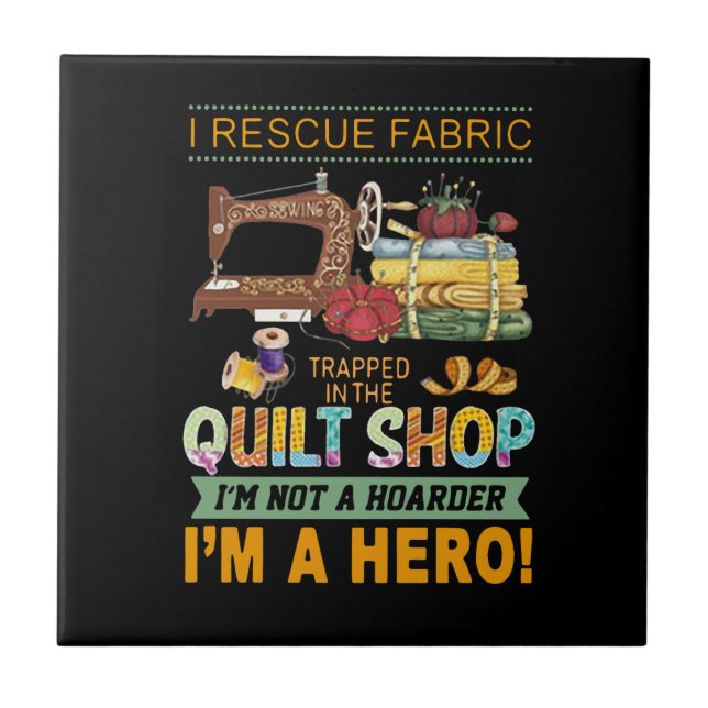 Quilting Gift | I Rescue Fabric Trapped The Quilt Tile (Front)