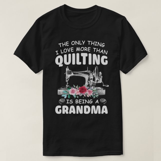 Quilting Grandma Quilt Grandma Gift For Quilter &  T-Shirt (Design Front)