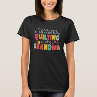 Quilting Grandma Quilter Quilt Sewer Sewing  Craft T-Shirt