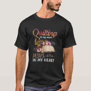 Quilting in my Veins Jesus in My Heart Funny Sewin T-Shirt