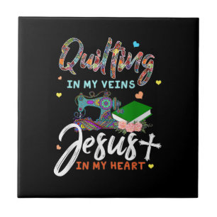 Quilting In My Veins Jesus In My Heart Gifts Tile