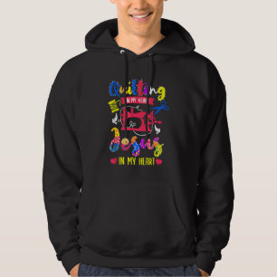 Quilting In My Veins Jesus In My Heart   Quilting Hoodie