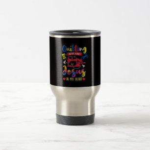 Quilting In My Veins Jesus In My Heart   Quilting Travel Mug