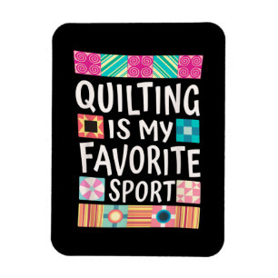 Quilting Is My Favourite Sport   Quilting Lovers Magnet