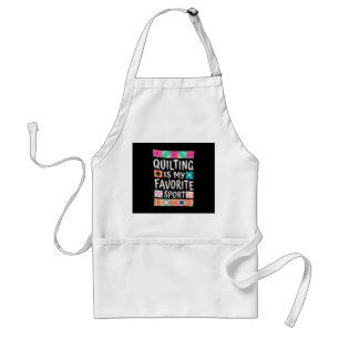 Quilting Is My Favourite Sport Quilting Lovers Standard Apron