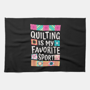 Quilting Is My Favourite Sport Quilting Lovers Tea Towel
