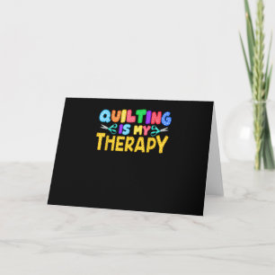Quilting Is My Therapy Birthday Gifts Quilting Card