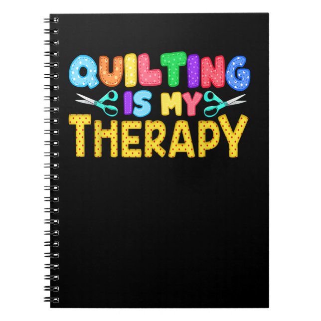 Quilting Is My Therapy | Birthday Gifts Quilting Notebook (Front)