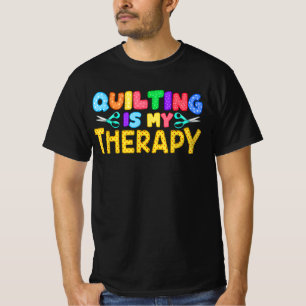 Quilting Is My Therapy Birthday Gifts Quilting T-Shirt