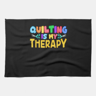 Quilting Is My Therapy Birthday Gifts Quilting Tea Towel