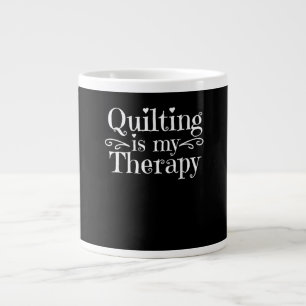 Quilting Is My Therapy   Funny Quilting Lovers Large Coffee Mug