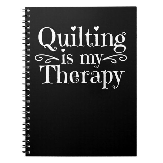 Quilting Is My Therapy | Funny Quilting Lovers Notebook (Front)
