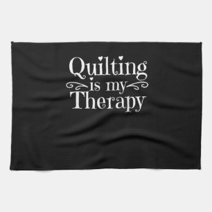 Quilting Is My Therapy Funny Quilting Lovers Tea Towel