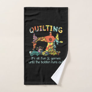 Quilting Its All Fun & Game Until Bobbin Runs Out Hand Towel