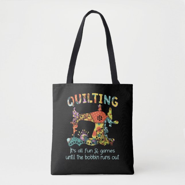 Quilting Its All Fun & Game Until Bobbin Runs Out Tote Bag (Front)