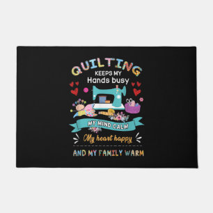 Quilting Keep My Hands Busy My Mind Calm My Heart Doormat