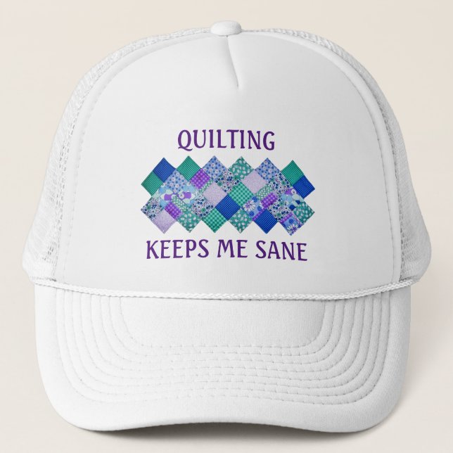Quilting Keeps Me Sane  Trucker Hat (Front)