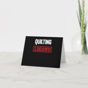 Quilting Legend Funny Gifts Quilting Lovers Card
