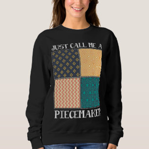Quilting Quilter Seamless call me a piece maker Sweatshirt