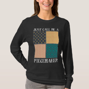 Quilting Quilter Seamless call me a piece maker T-Shirt