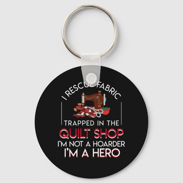 Quilting Rescue Fabric Trapped In Quilt Shop Key Ring (Front)