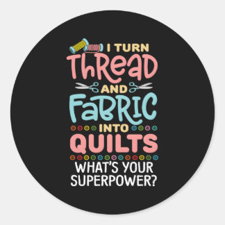 Quilting Saying Seamstress Quote Quilter Sewing Th Classic Round Sticker