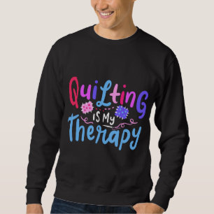 Quilting Sewing Funny Quilter Sewer Gift Sweatshirt