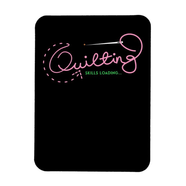 Quilting Skills Loading | Funny Quilting Lovers Magnet (Vertical)