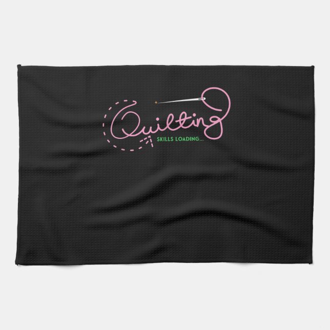 Quilting Skills Loading | Funny Quilting Lovers Tea Towel (Horizontal)