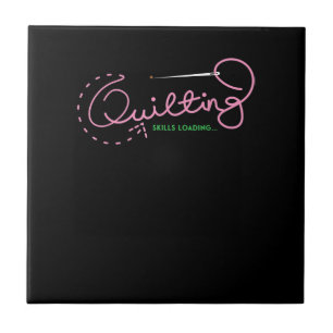 Quilting Skills Loading   Funny Quilting Lovers Tile