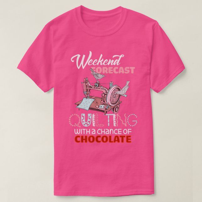 Quilting Weekend Forecast Quilting Funny  T-Shirt (Design Front)