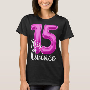 Quinceanera Birthday Mis Quince Anos 15th 15 MIS Q T-Shirt