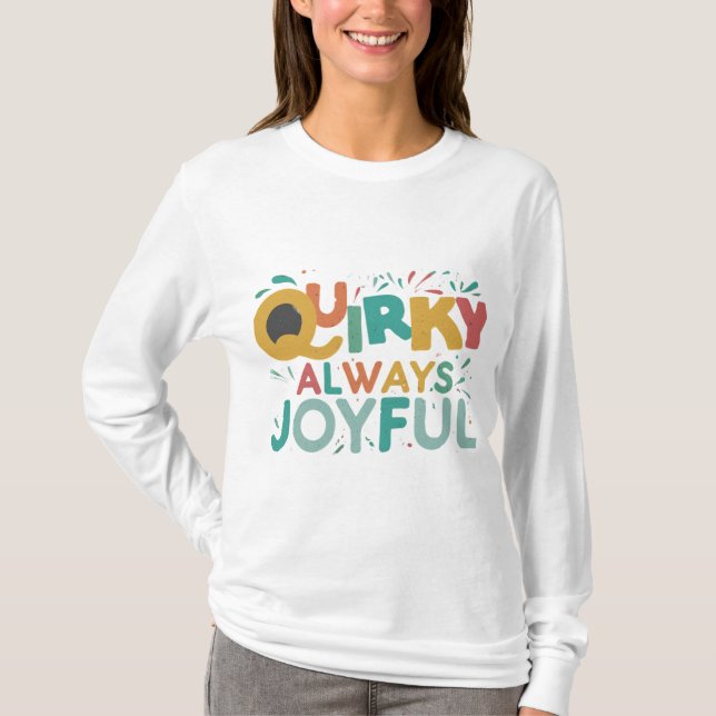 Quirky Always Joyful T-Shirt (Front)