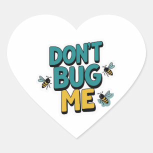 Quirky Bee Pun – Don’t Bug Me Artwork Heart Sticker