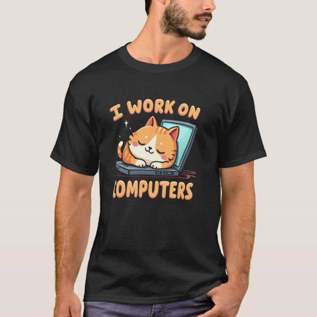 Quirky I Work on Computers Cat T Shirt (Front)