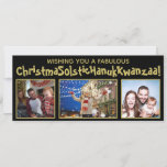 Quirky Politically Correct 3 Photo Black & Gold Holiday Card<br><div class="desc">This funny politically correct holiday card covers all of the bases. The greeting reads "Wishing you a Fabulous ChristmaSolsticHanukKwanzaa!" - blending the words Christmas Solstice, Hanukkah and Kwanzaa into one long word. The text is written a whimsical gold font with a black background, and there is space to upload three...</div>