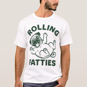 Quirky Pug Humour Pug Rolling Fatties Dog Pug  T-Shirt