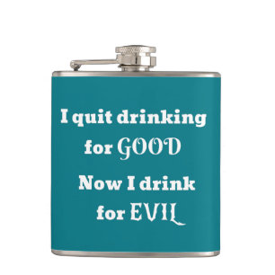 Quit Drinking For Good...Now I drink for EVIL Hip Flask