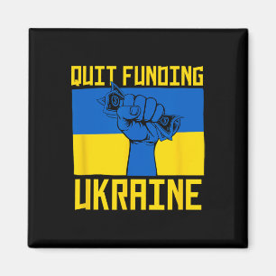 Quit Funding Ukraine Anti War America First Politi Magnet