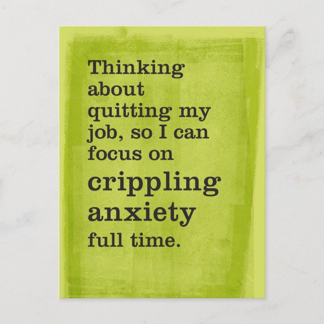 Quit Job / Focus on Crippling Anxiety Full Time Postcard (Front)
